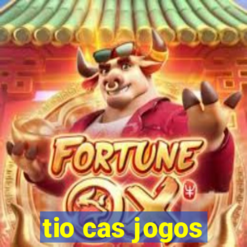 tio cas jogos